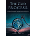 The God P.R.O.C.E.S.S.: A Biblical Blueprint for Spiritual Growth and Maturity