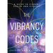 The Vibrancy Codes: A Guide to Vibrant Health and Vitality