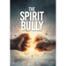 The Spirit Bully