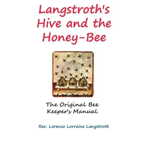 Langstroth on the Hive and the Honey-Bee