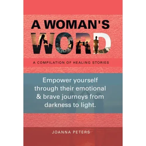 A Woman's Word: A Compilation of Healing Stories
