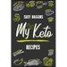 My Keto Recipes: Tasty, Easy to Follow, and Healthy Ketogenic recipes to lose weight Safely and Healthy. Start now to Burn the excess f