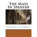 The Mass In Spanish: La Misa en Español