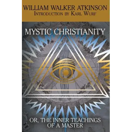 Mystic Christianity, or the Inner Teachings of the Master