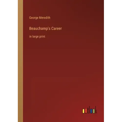 Beauchamp's Career: in large print