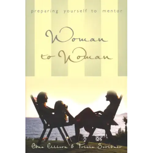 Woman to Woman: Preparing Yourself to Mentor: Preparing Yourself to Mentor