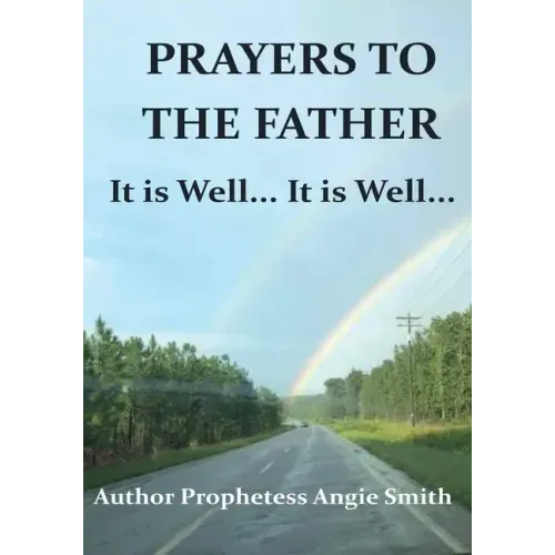 Prayers to the Father It Is Well... It Is Well