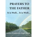 Prayers to the Father It Is Well... It Is Well
