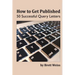 How to Get Published: 50 Successful Query Letters