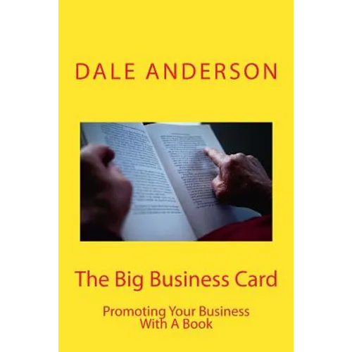 The Big Business Card: Promoting Your Business with a Book