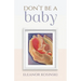 Don't Be A Baby