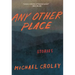 Any Other Place: Stories