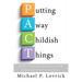 Putting Away Childish Things: Keys to unlocking your God-given potential