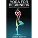 Yoga for Beginners: Basic Guide to Yoga for Beginners