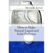 How to Make Natural Liquid and Solid Perfumes