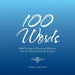 100 Words: Small Servings of Whimsy and Wisdom to Calm the Mind and Nourish the Heart