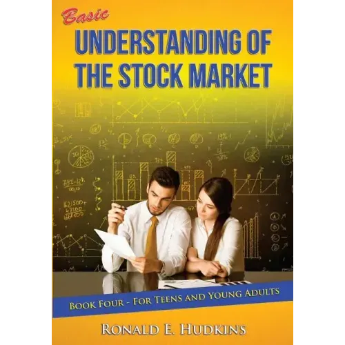 Basic Understanding of the Stock Market: For Teens and Young Adults Book Four