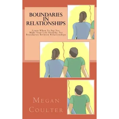 Boundaries In Relationships: Learn When To Say Yes, Make Your Life Healthy, Set Boundaries Between Relationships