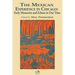 The Mexican Experience in Chicago: Early Memories and Echoes in Our Time
