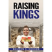 Raising Kings: A Mom's Guide To Raising Boys To Young Men