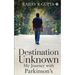 Destination Unknown - My Journey with Parkinson's