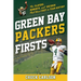 Green Bay Packers Firsts: The Players, Moments, and Records That Were First in Team History