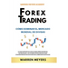 Forex Trading Cómo dominar el mercado mundial de divisas La guía definitiva con los mejores secretos, estrategias y actitudes psicológicas para conver