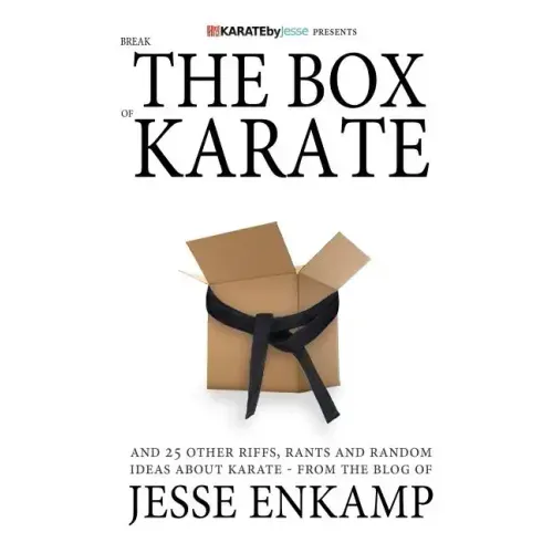Break the Box of Karate: and 25 Other Riffs, Rants and Random Ideas about Karate
