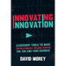 Innovating Innovation: Leadership Tools to Make Revolutionary Change Happen for You and Your Business (for Readers of Trillion Dollar Coach o
