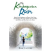 The Kindergarten Run: Spirit Gives Guidance on Peace, Grief, Loss, and Healing. They Also Explain How the Other Side Works and Who Gets to Go There.