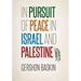 In Pursuit of Peace in Israel and Palestine