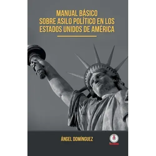 Manual basico sobre asilo politico en los Estados Unidos de America