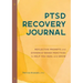 Ptsd Recovery Journal: Reflective Prompts and Evidence-Based Practices to Help You Heal and Grow