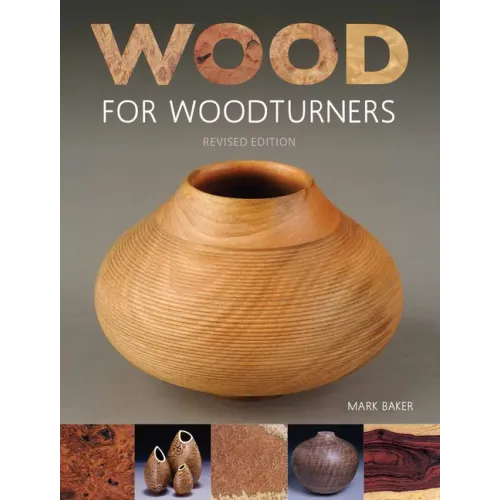 Wood for Woodturners (Revised Edition)