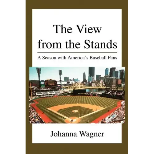 The View from the Stands: A Season with America's Baseball Fans