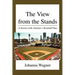 The View from the Stands: A Season with America's Baseball Fans