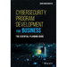Cybersecurity Program Development for Business: The Essential Planning Guide