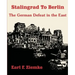 Stalingrad to Berlin: The German Defeat in the East