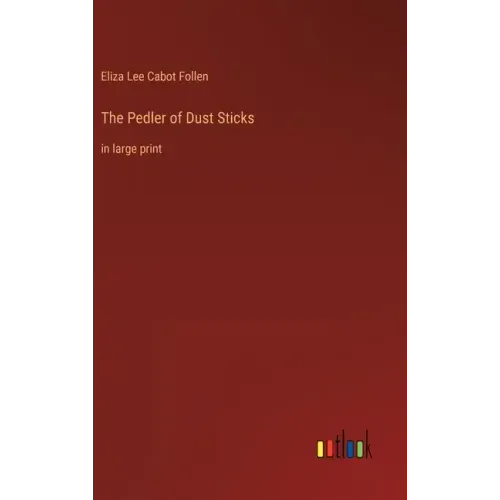 The Pedler of Dust Sticks: in large print