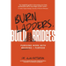 Burn Ladders. Build Bridges: Pursuing Work with Meaning + Purpose