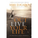 Outlive Your Life: You Were Made to Make a Difference