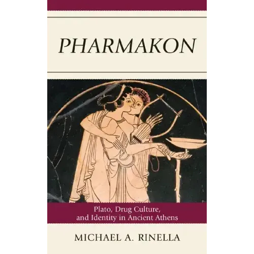 Pharmakon: Plato, Drug Culture, and Identity in Ancient Athens