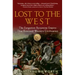 Lost to the West: The Forgotten Byzantine Empire That Rescued Western Civilization