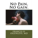 No Pain, No Gain.