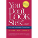 You Don't Look Sick!: Living Well with Chronic Invisible Illness