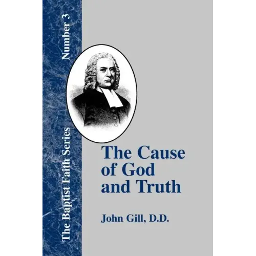 The Cause of God and Truth: In Four Parts with a Vindication of Part IV