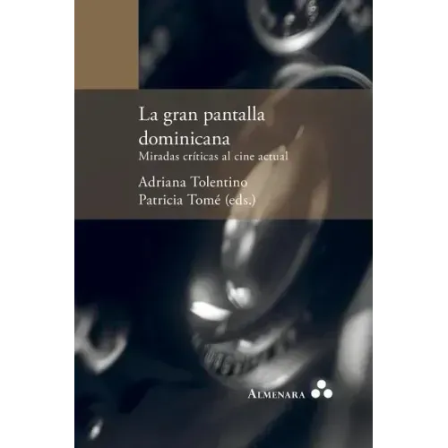 La gran pantalla dominicana. Miradas críticas al cine actual