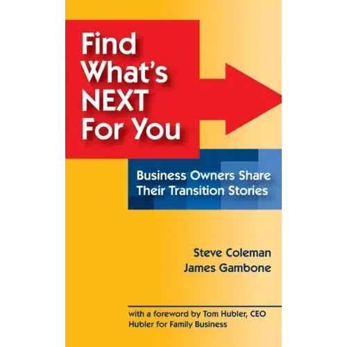 Find What's Next For You?: Business Owners Share Their Transition Stories