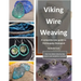 Viking Wire Weaving: A comprehensive guide to Trichinopoly Chainwork