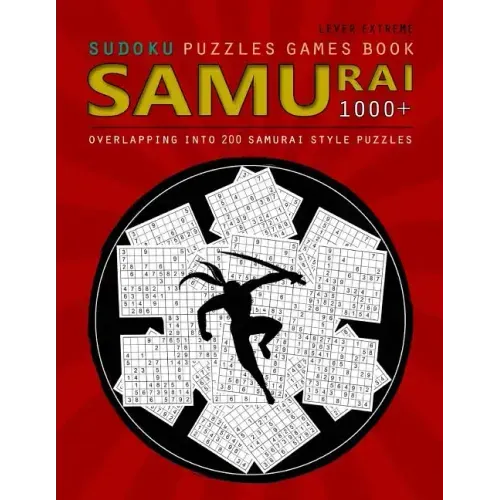 Samurai Sudoku: Samurai Sudoku: 1000 Puzzle Book, Overlapping into 200 Samurai Style Puzzles, Travel Game, Lever Extreme Sudoku, Volume 18